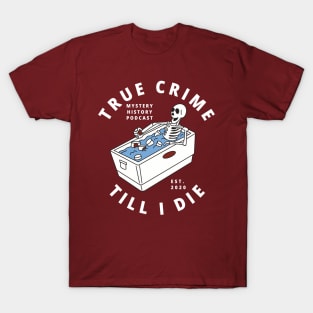 True Crime Till I Die T-Shirt